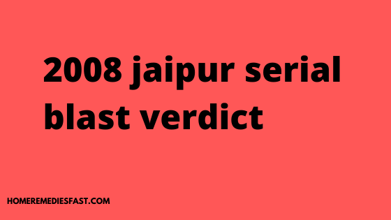 2008 jaipur serial blast verdict